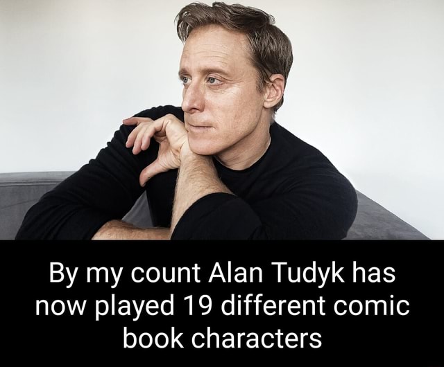 By my count Alan Tudyk has now played 19 different comic book ...