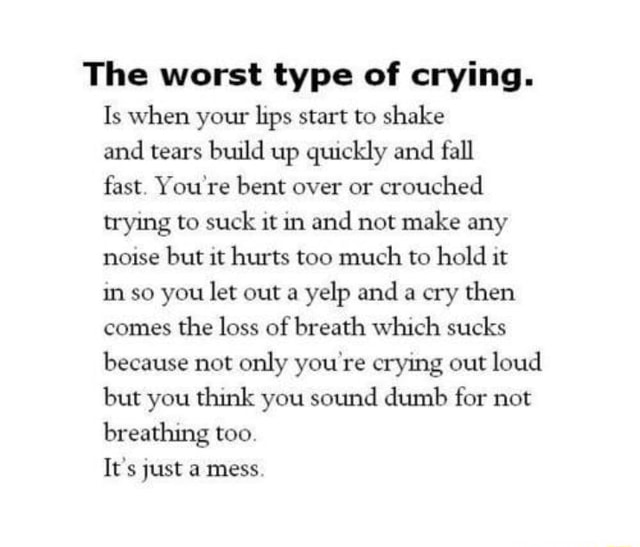 The Worst Type Of Crying. Is When Your Hps Start To Shake And Tears ...