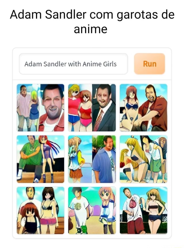 Adam Sandler com garotas de anime Adam Sandler with Ani Girls Run ...