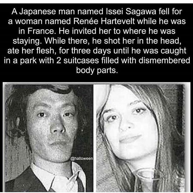 A Japanese man named Issei Sagawa fell for a woman named Renée