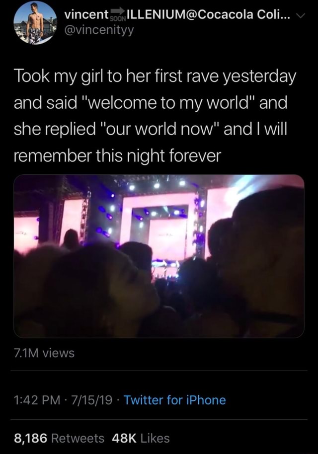 Took My Girl To Her First Rave Yesterday And Said Welcome To My World And She Replied Our World Now And I Will Remember This Night Forever Ifunny Took My Girl To Her First Rave Yesterday And Said Welcome To My World And She Replied Our World Now And I Will Remember This Night Forever Ifunny