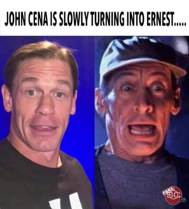 JOHN CENA IS SlOWlYTURNING INTO ERNEST ..... - iFunny