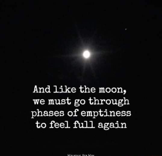 And Like The Moon We Must Go Through Phases Of Emptiness To Feel Full Again Ifunny 9638