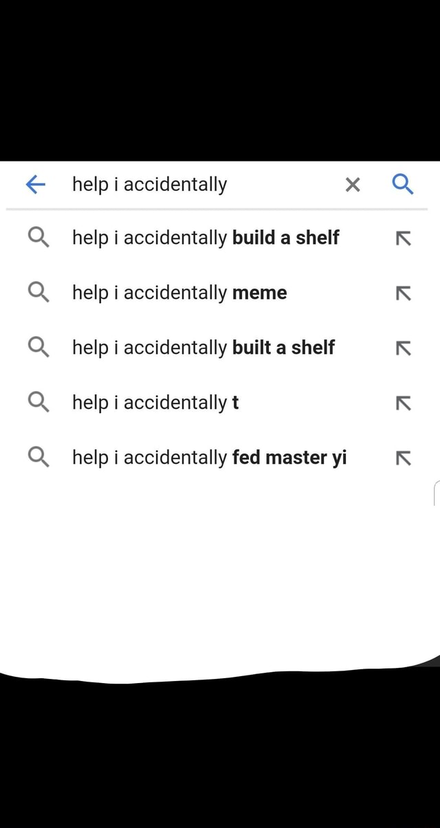 Q Q Q Q Q help i accidentally build a shelf help i accidentally meme