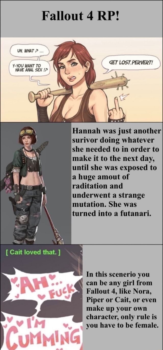 Fallout 4 RP! UH, WHAT Y-YOU WANT TO HAVE ANAL SEX GET LOST, PERVERT!  Hannah was just another surivor doing whatever she needed to in order to  make it to the next