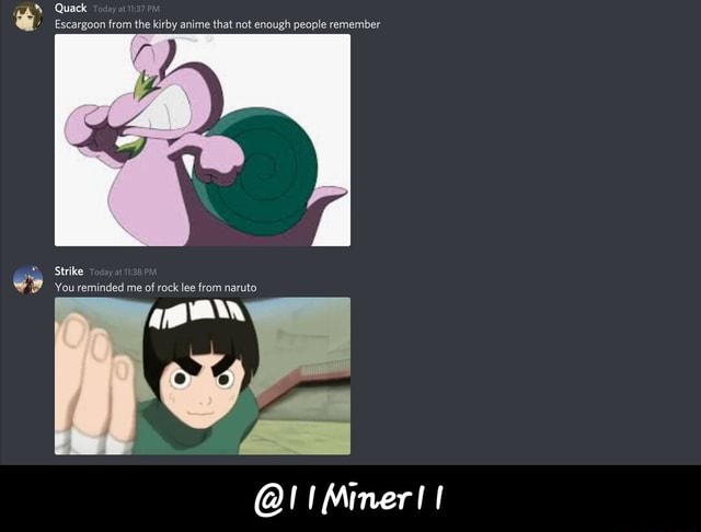 Quack Escargoon from the kirby anime that not enough people remember Strike  You reminded me of rock lee from naruto @!1 Miner! - @11Miner11 - iFunny  Brazil