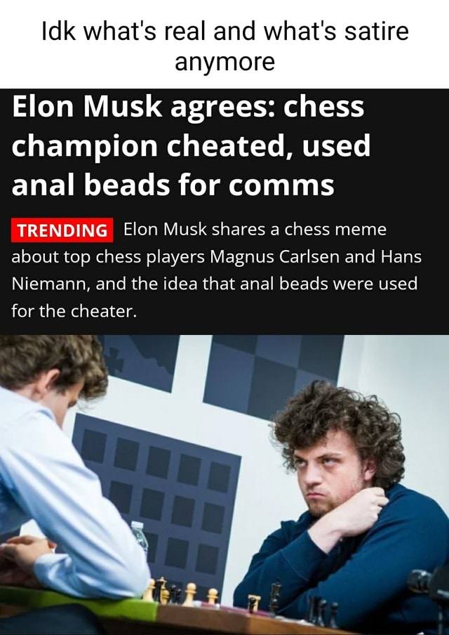 Elon Musk agrees: chess champion cheated, used anal beads for comms