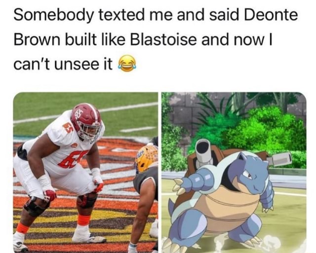 Somebody texted me and said Deonte Brown built like Blastoise and now I  can't unsee it - iFunny