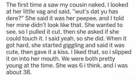 The ﬁrst time a saw my cousin naked. I looked at her lime vag and said