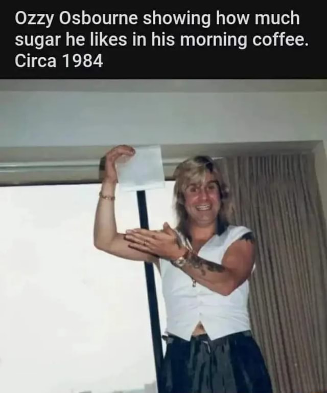 ozzy osbourne showing how much sugar he likes