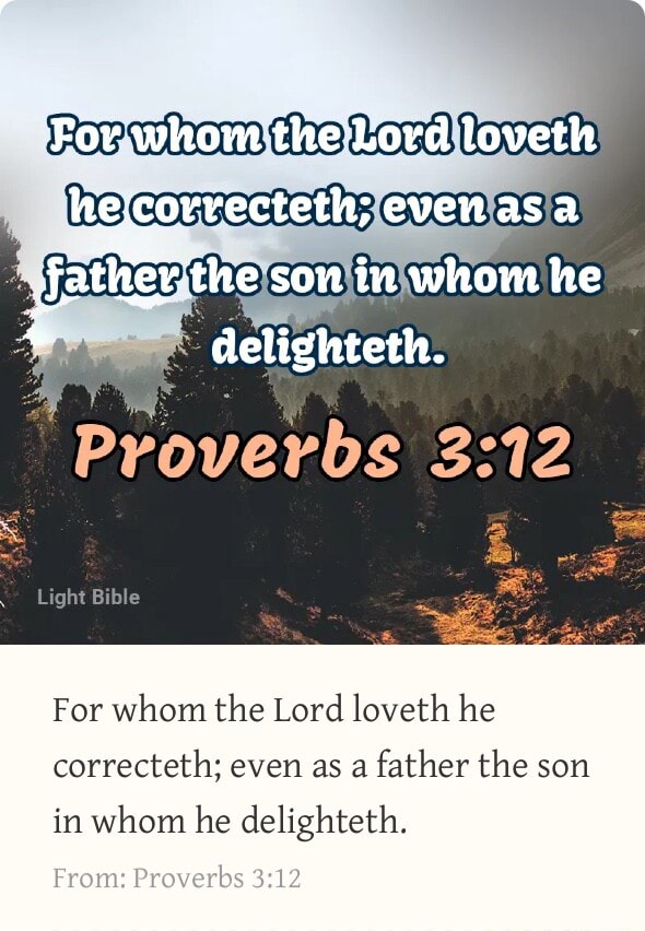 For whom the Lord loveth correcteth; asia father the son in whom he ...