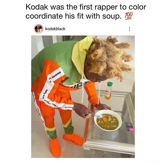 Kodak was the first rapper to color coordinate his fit with soup ...