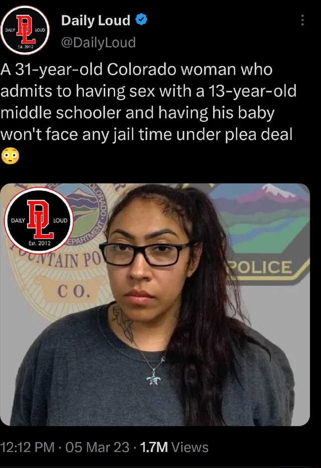 Dailyloud A 31 Year Old Colorado Woman Who Admits To Having Sex With A 13 Year Old Middle