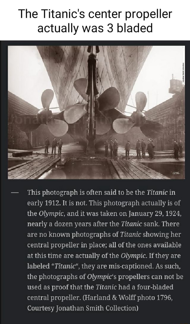 The Titanic's center propeller actually was 3 bladed - This photograph is  often said to be the Titanic in early 1912. It is not. This photograph  actually is of the Olympic, and