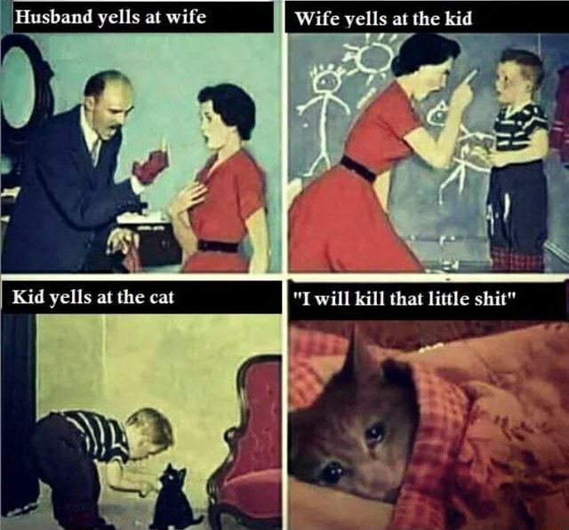 Yells at wife Wife yells at kid will Kill that little Kid yells at the ...