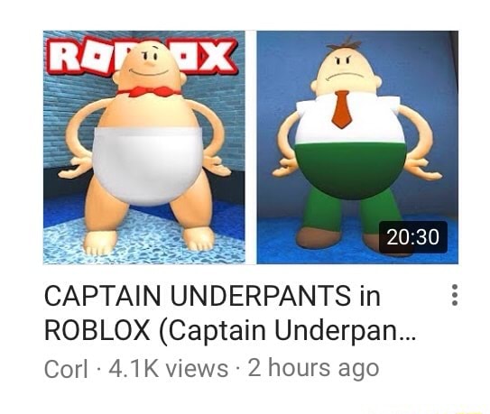Captain Underpants In Roblox Captain Underpan Corl 4 1 K Views 2 Hours Ago - roblox captain underpants 2
