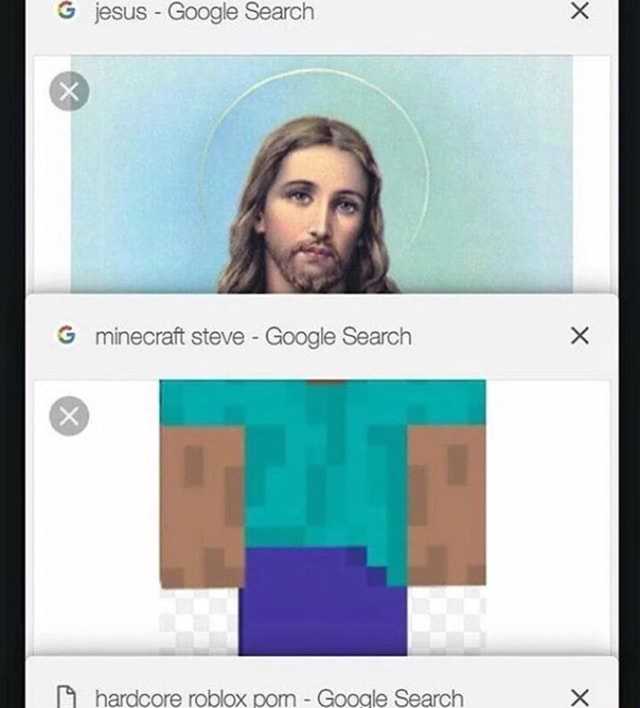 Jesus Google Search G Minecraft Steve Google Search 1 Hardcore Roblox Oom Gooqle Search - roblox jeuse meme