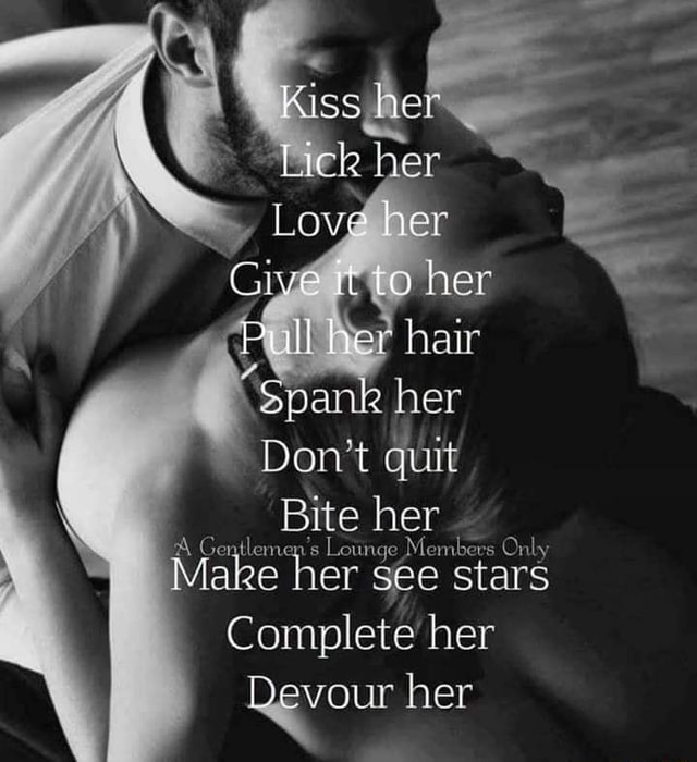 Kiss Lick Her Love Her Her Gull Her Hair Spank Her Dont Quit Make Her See Stars Complete 