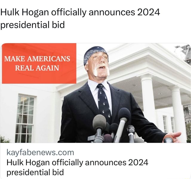 Hulk Hogan officially announces 2024 presidential bid MAKE AMERICANS ...