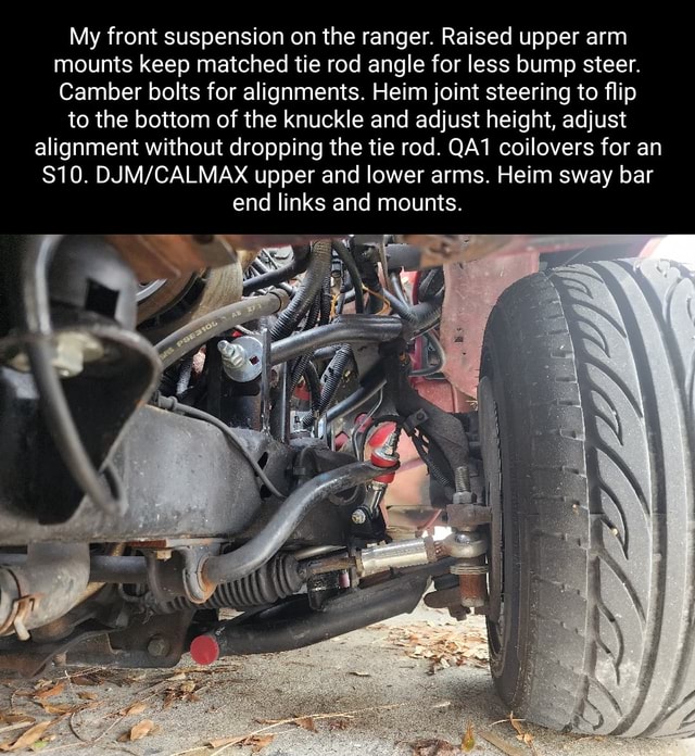 My front suspension on the ranger. Raised upper arm mounts keep matched