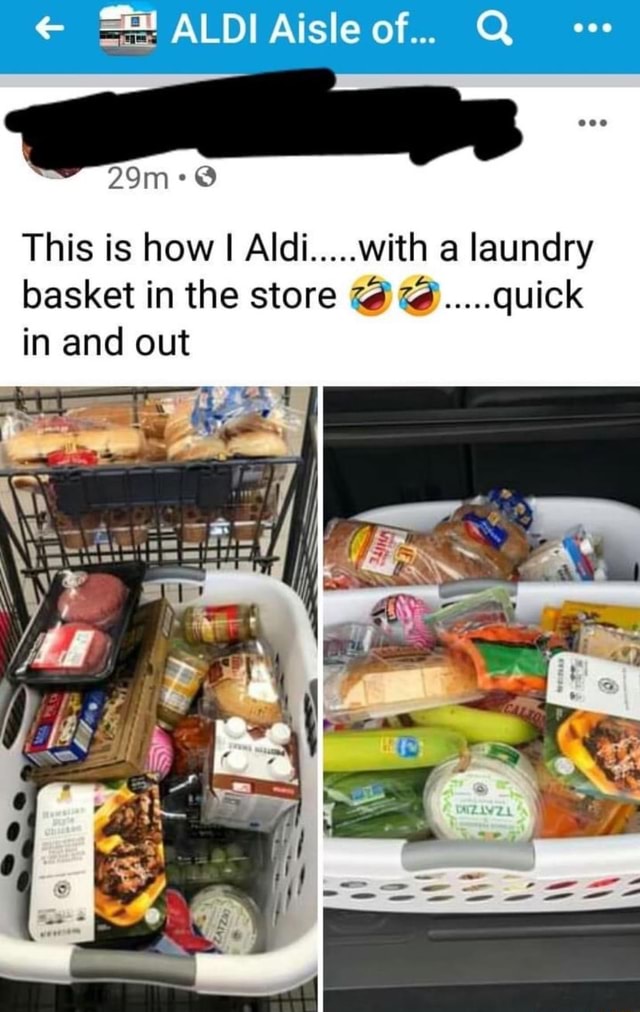 AL Aisle of.. Q This is how Aldi.....with a laundry basket in the store