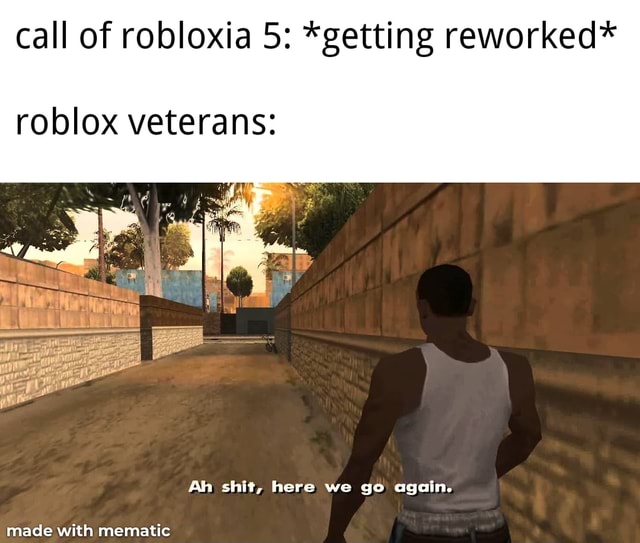 Call Of Robloxia 5 Getting Reworked Roblox Veterans Ah Shit Here We Go Again Mana Mamaticr - ah shit here we go again roblox