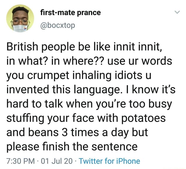 british-people-be-like-innit-innit-in-what-in-where-use-ur-words