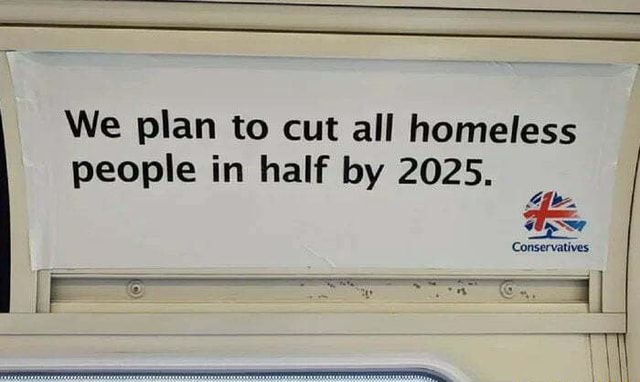 we-plan-to-cut-all-homeless-people-in-half-by-2025-conservatives-ifunny