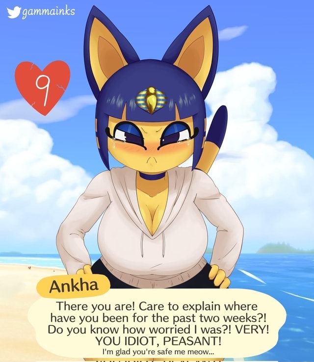 Ww Gammainks Ankha There You Are Care To Explain Where Have You Been For The Past Two Weeks