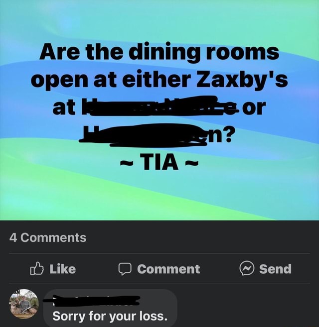 Are the dining rooms open at either Zaxby's at or TIA 4 Comments