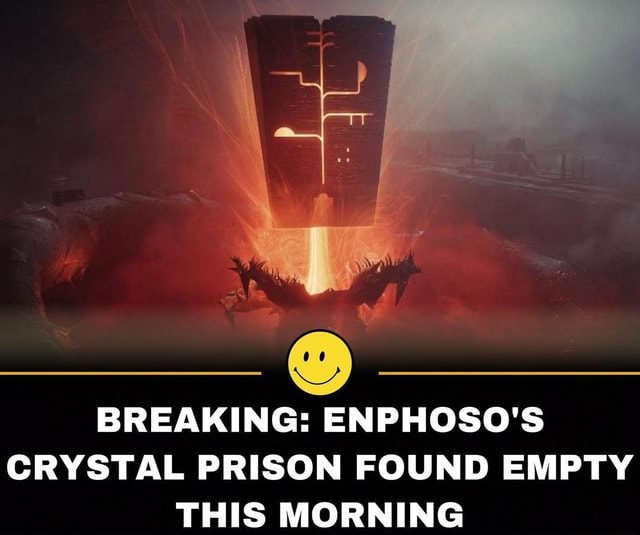 BREAKING ENPHOSO'S CRYSTAL PRISON FOUND EMPTY THIC MORAING iFunny