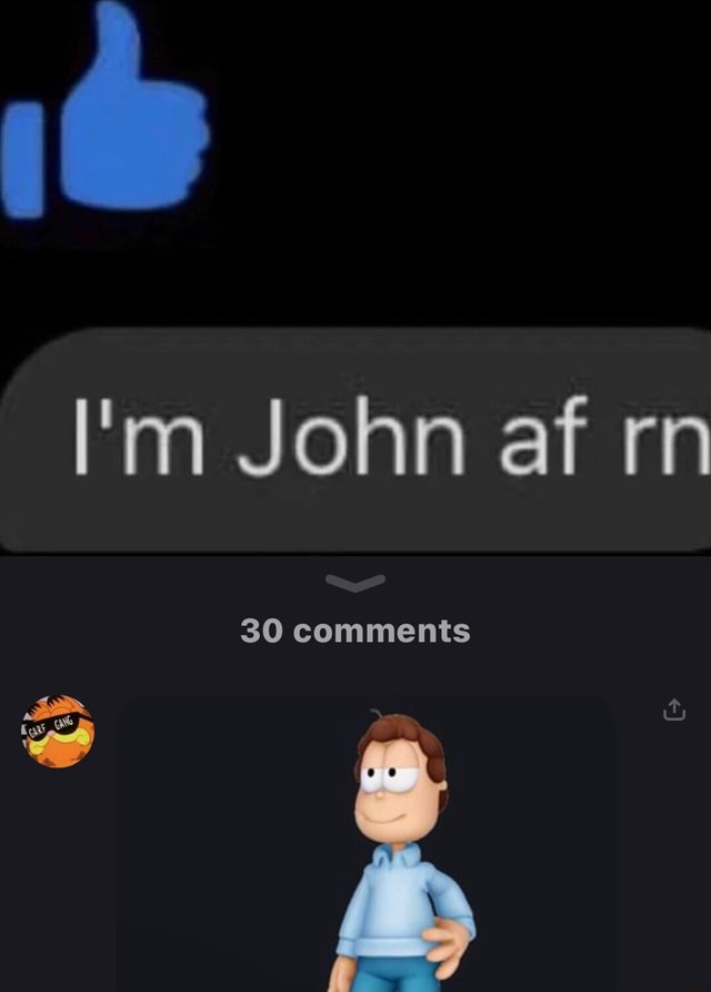 I'm John af rn 30 comments - iFunny