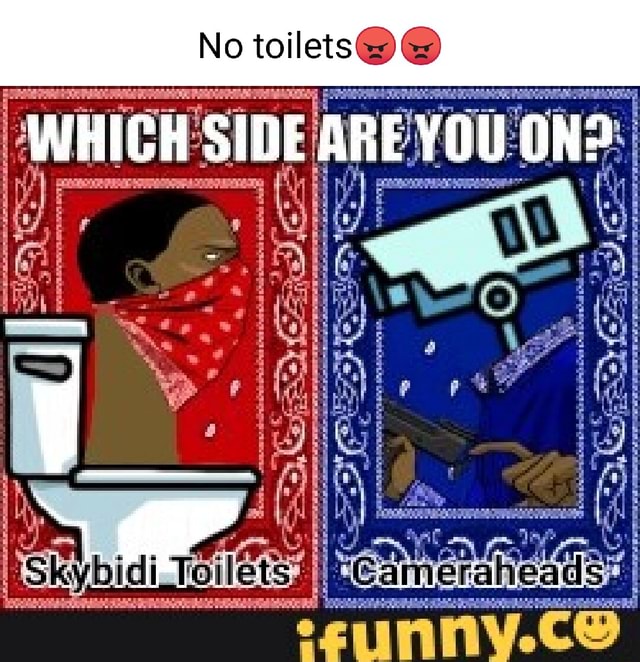 No toilets I WHICH SIDE ARE YOU ON I iFunny