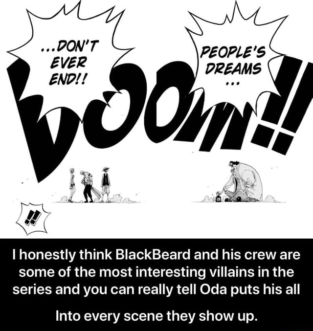 I honestly think BlackBeard and his crew are some of the most interesting villains in the series