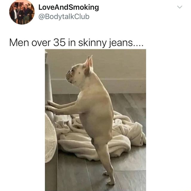old guy in skinny jeans
