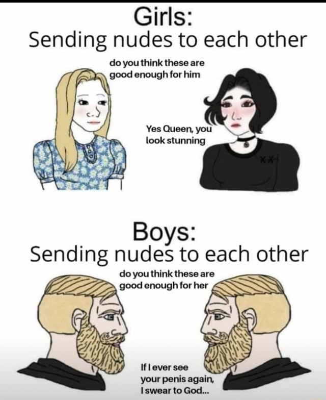 Girls Sending nudes to each other do you think these are gosd enough for him Yes Queen, you