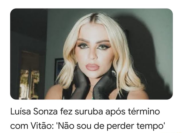 Luísa Sonza fez suruba após término com Vitão: 'Não sou de perder tempo ...