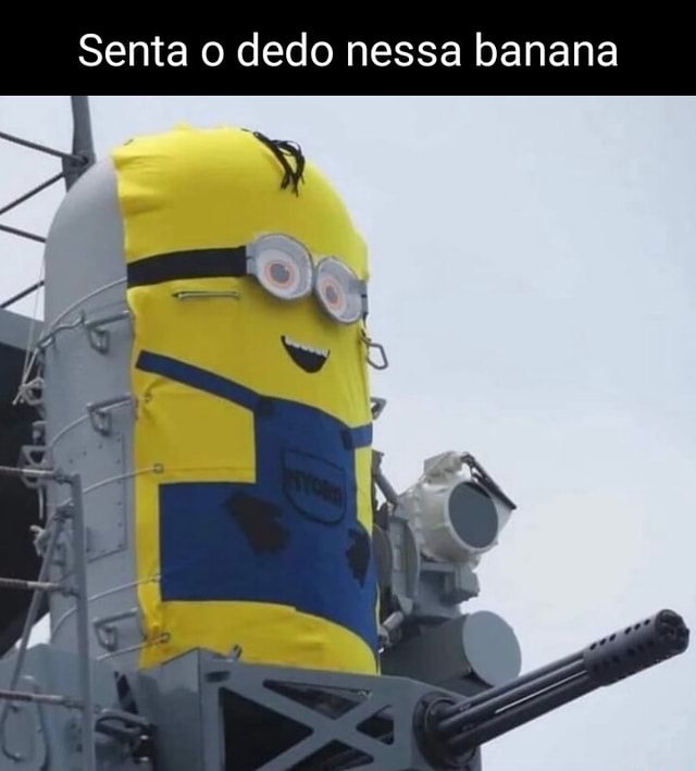 Senta O Dedo Nessa Banana Ifunny Brazil 5411