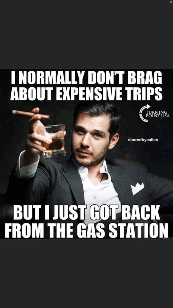 Normally Don T Brag About Expensive Trips But Just Got Back From The Gas Station