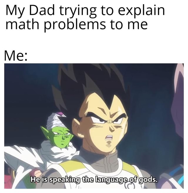 my-dad-trying-to-explain-math-problems-to-me-me-ifunny