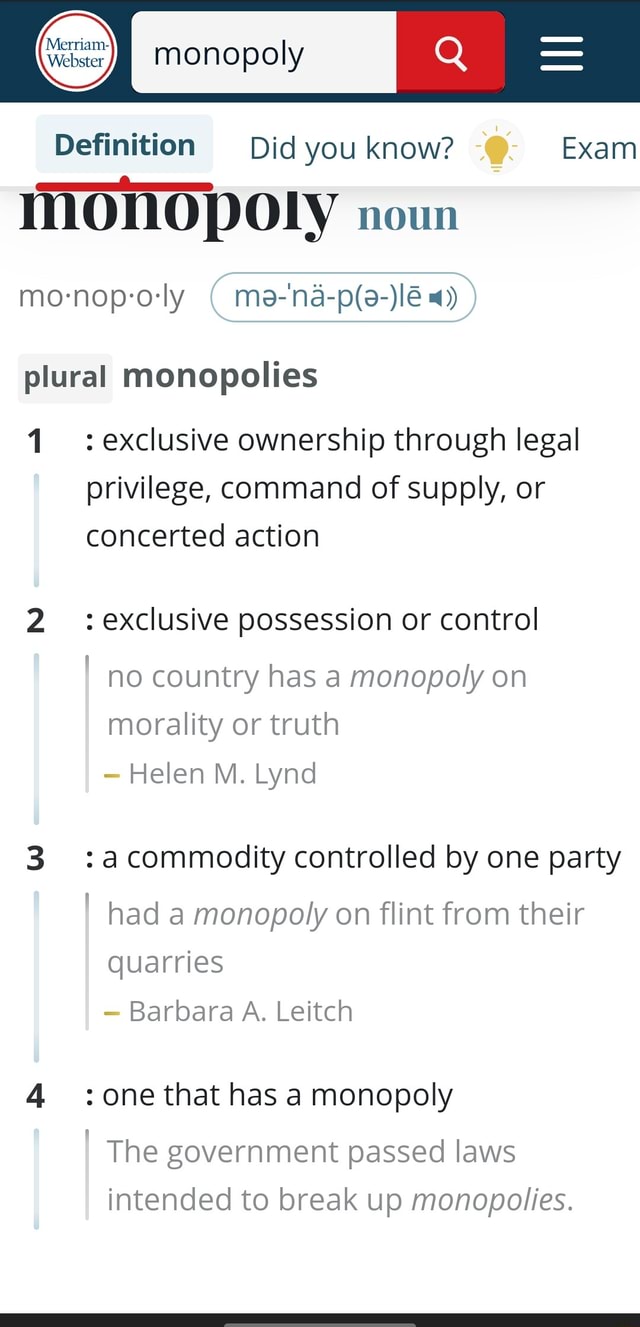 Monopoly I IES Definition Did you know? Exam MONOPOLy noun monopoly