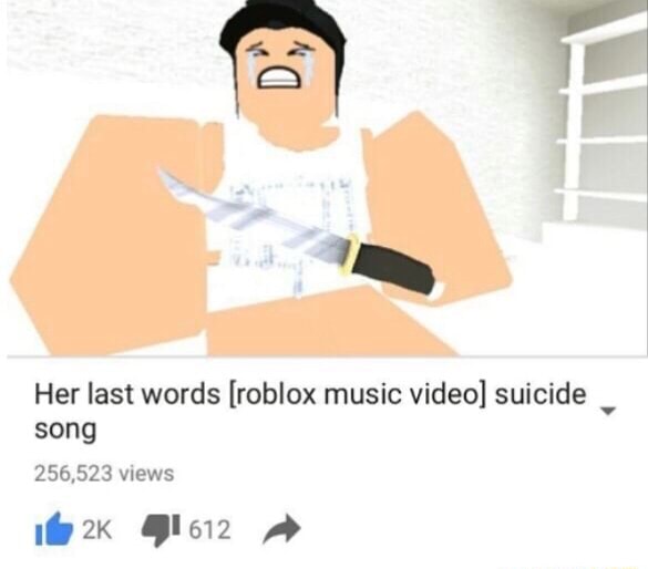 Her Last Words Roblox Music Video Suicide Song - roblox music video im in love with a criminal