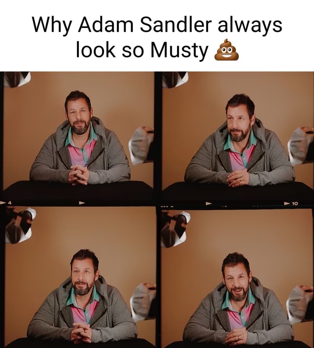 Why Adam Sandler Always Look So Musty IFunny