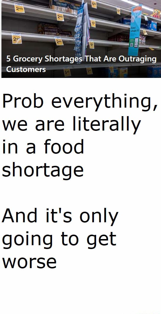 5 Grocery Shortages That Are Outraging Customers Prob everything, we