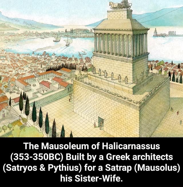 The Mausoleum Of Halicarnassus (353-35030) Built By A Greek Architects ...