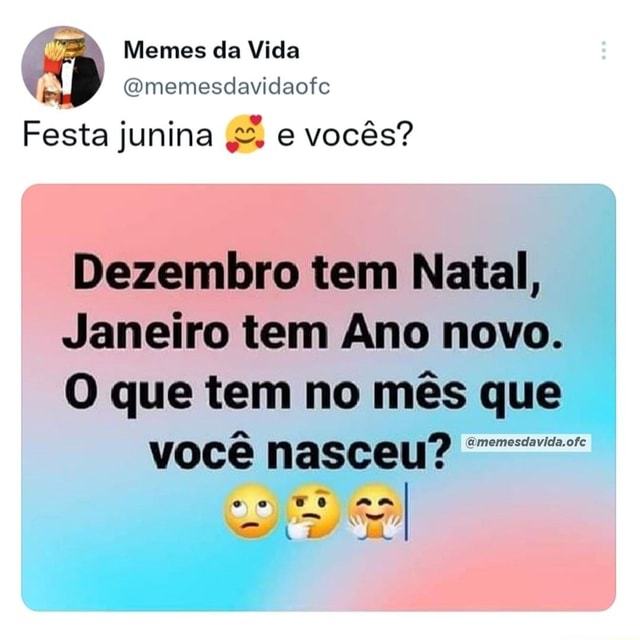 Memes da Vida Ff (Omemesdavidaofc Festa junina e vocês? Dezembro tem ...