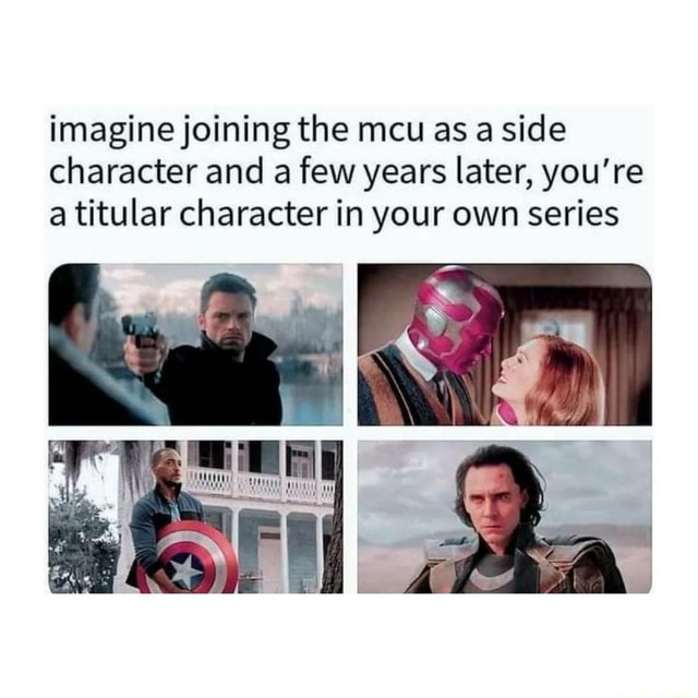 Imagine joining the mcu as a side character and a few years later, you