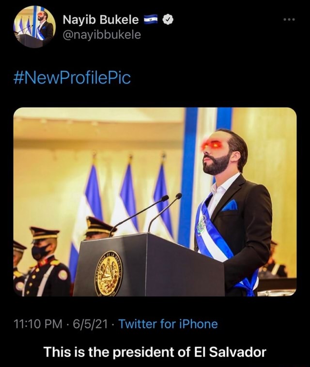 Nayib Bukele nayibbukele NewProfilePic PM Twitter for iPhone This