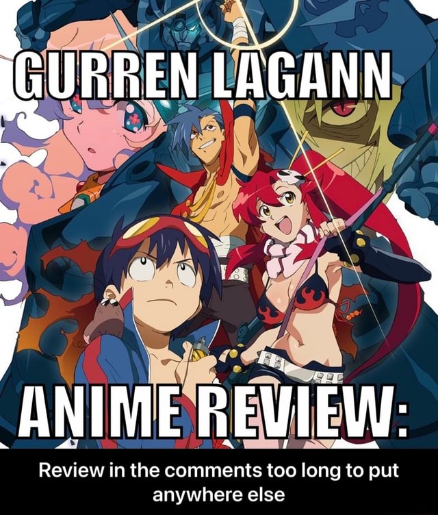 (GURREN LAGANN 'ANIME REVIEW Review in the comments too long to put