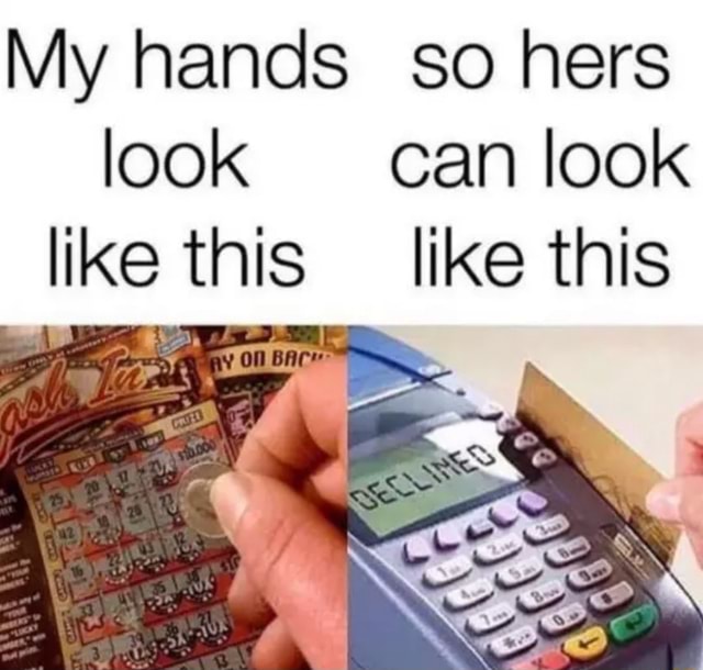 My Hands So Hers Look Can Look Like This Like This Ifunny